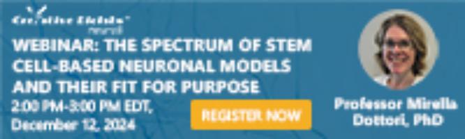 Coming Webinar: The Spectrum of Stem Cell-Based Neuronal Models and Their Fit for Purpose